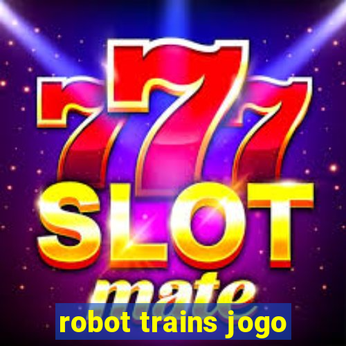 robot trains jogo